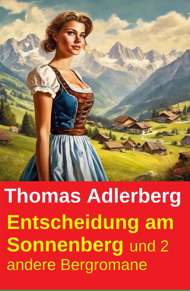 Produktbild: Entscheidung am Sonnenberg und 2 andere Bergromane | Thomas Adlerberg