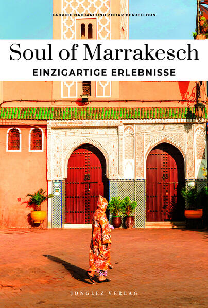 Produktbild: Soul of Marrakesch Einzigartige Erlebnisse | Fabrice Nadjari, Zohar Benjelloun