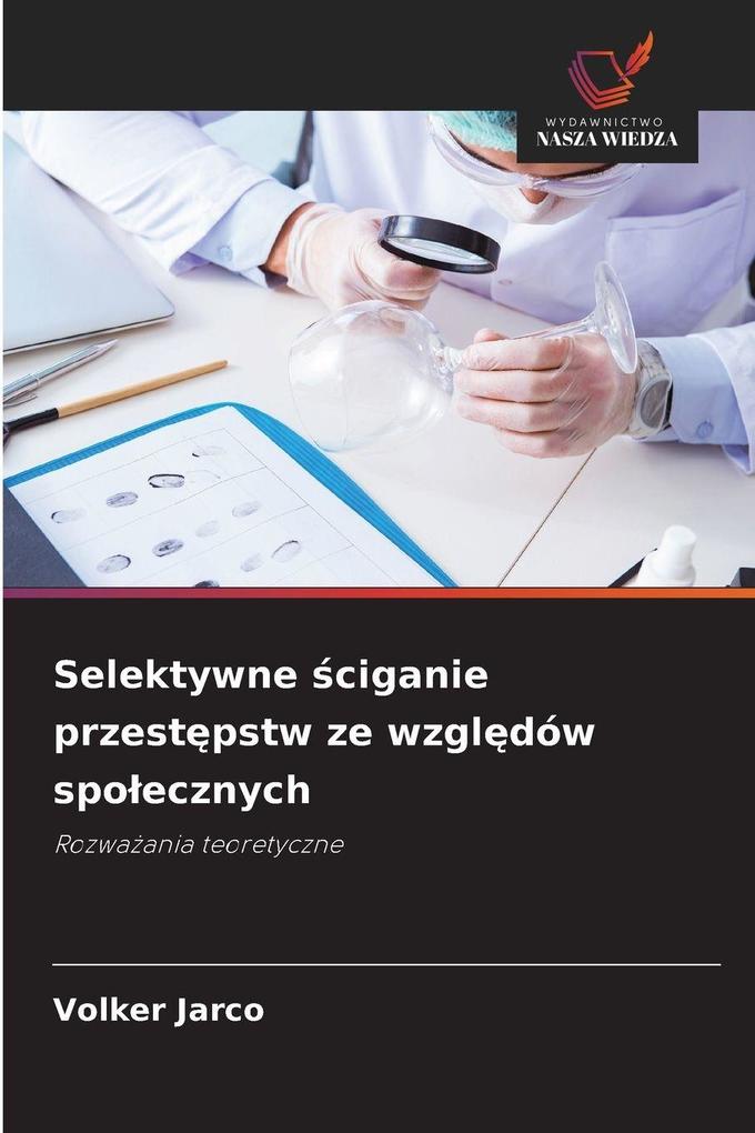 Produktbild: Selektywne ciganie przestpstw ze wzgldów spoecznych | Volker Jarco