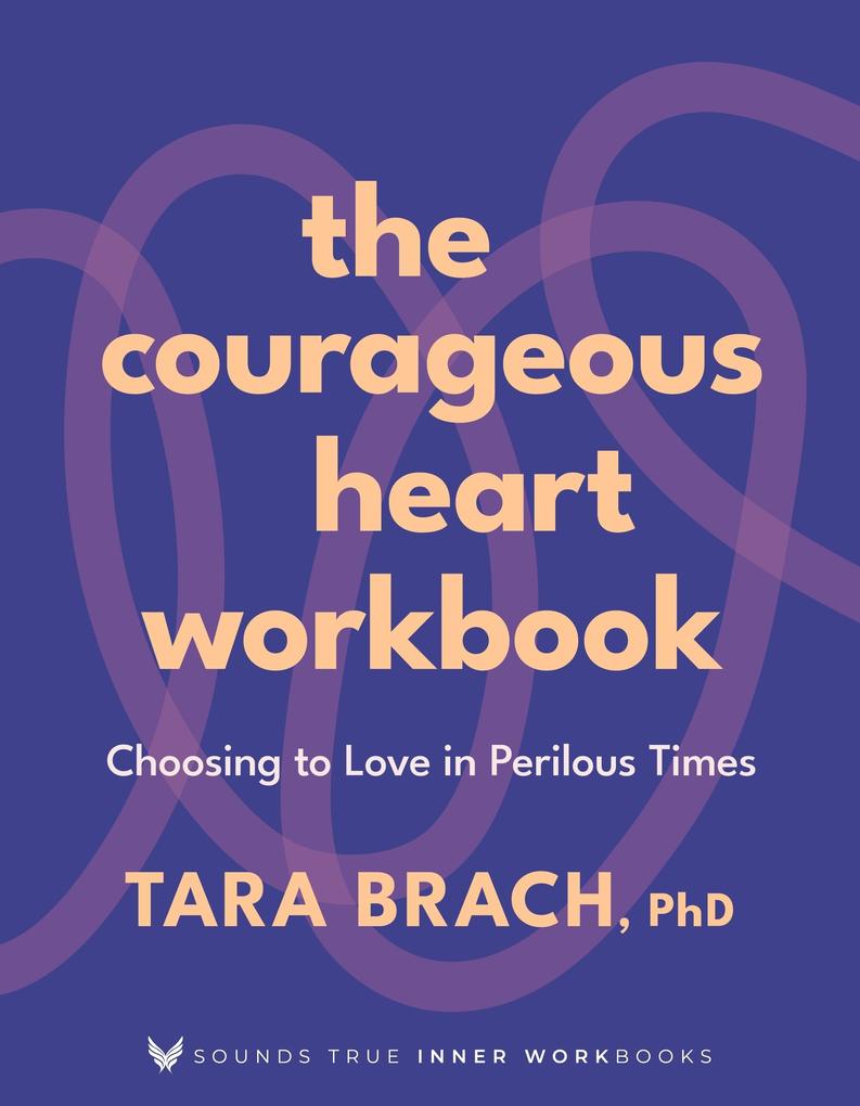 Produktbild: The Courageous Heart Workbook | Tara Brach