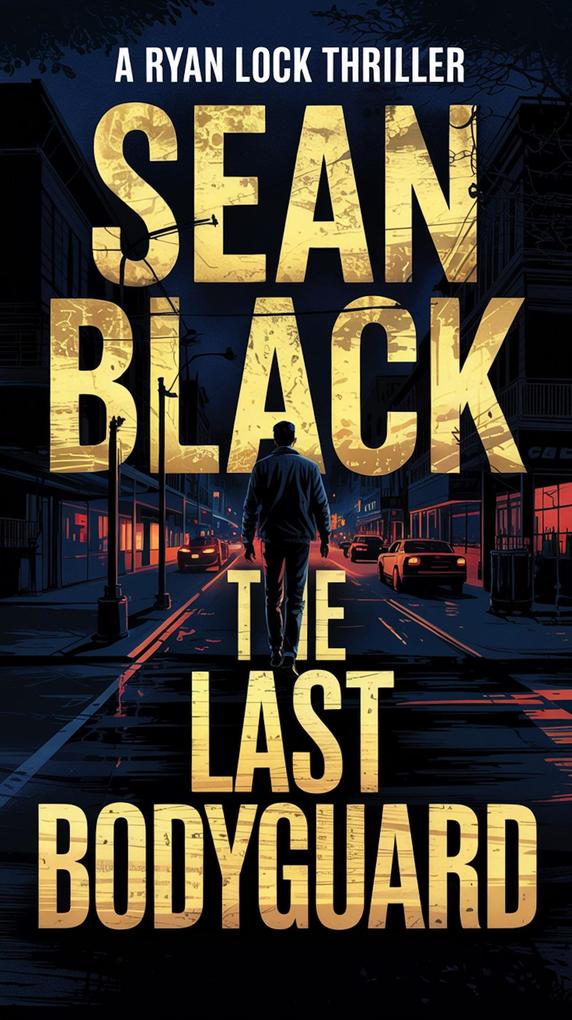 Produktbild: The Last Bodyguard (Ryan Lock, #12) | Sean Black