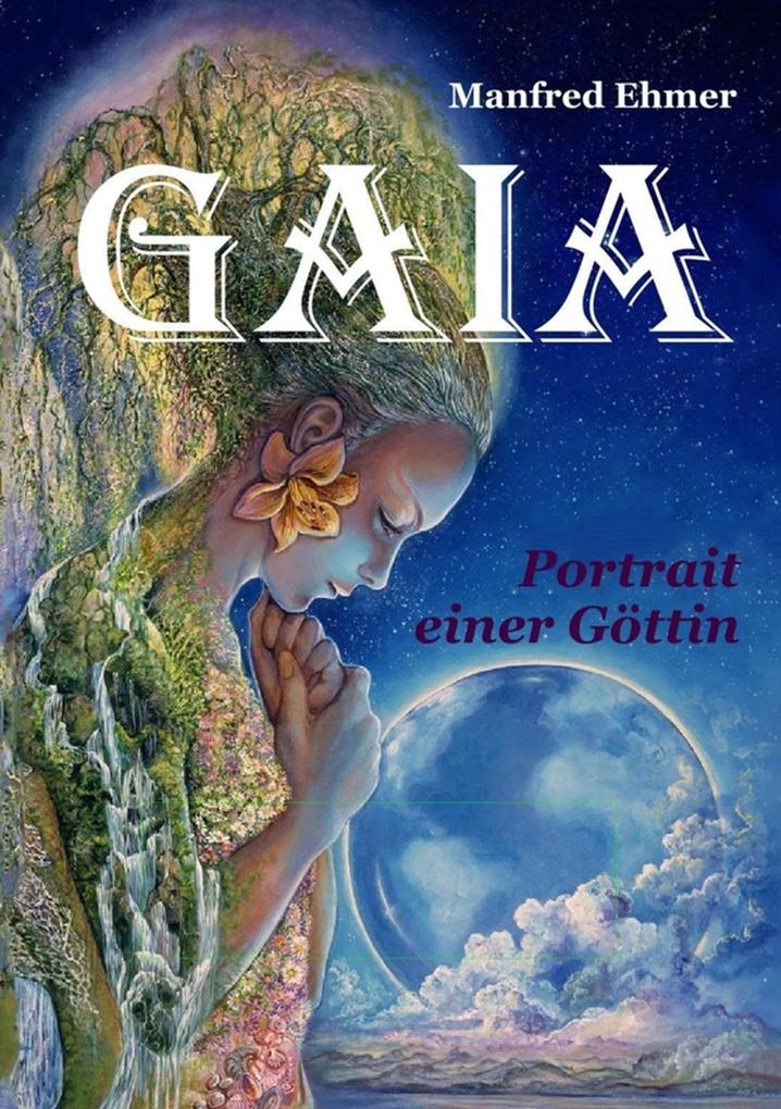 Produktbild: Gaia - Portrait einer Göttin | Manfred Ehmer