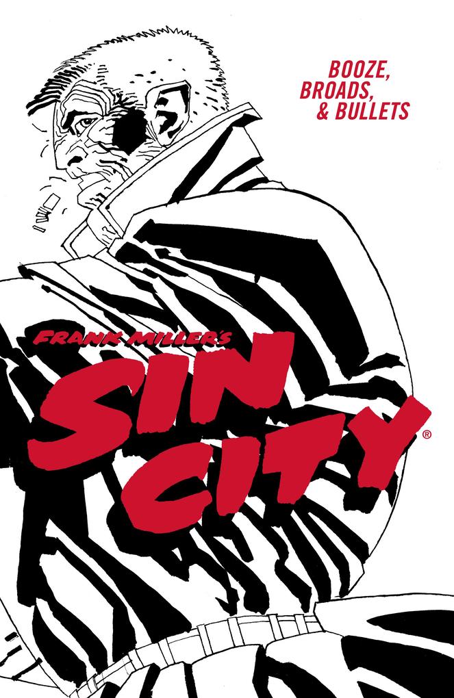 Produktbild: Frank Miller's Sin City Volume 6: Booze, Broads, & Bullets (Fourth Edition) | Frank Miller