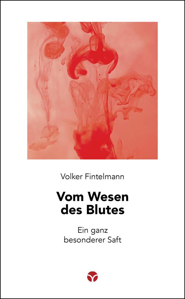 Produktbild: Vom Wesen des Blutes | Volker Fintelmann