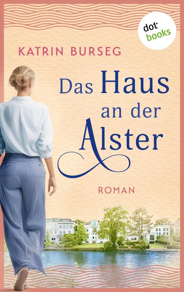 Produktbild: Das Haus an der Alster - oder: Liebe ist ein Haus mit vielen Zimmern | Katrin Burseg