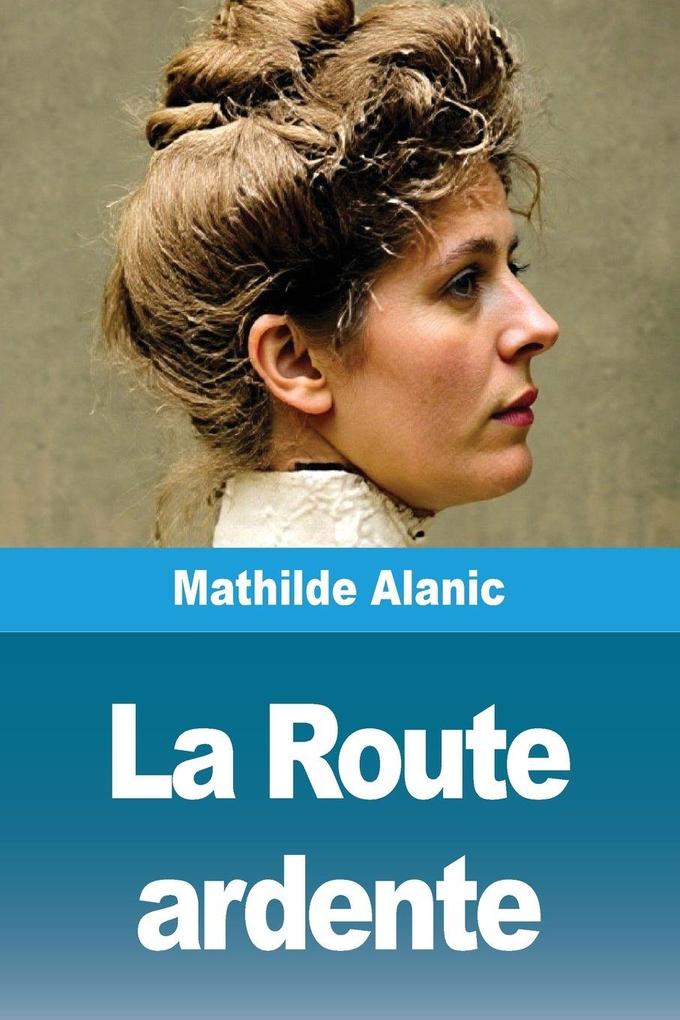 Produktbild: La Route ardente | Mathilde Alanic
