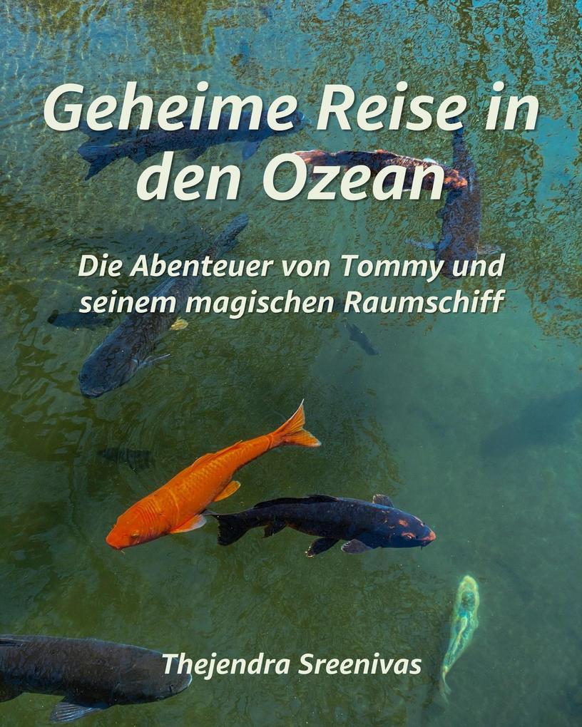 Produktbild: Geheime Reise in den Ozean - Die Abenteuer von Tommy und seinem magischen Raumschiff | Thejendra Sreenivas