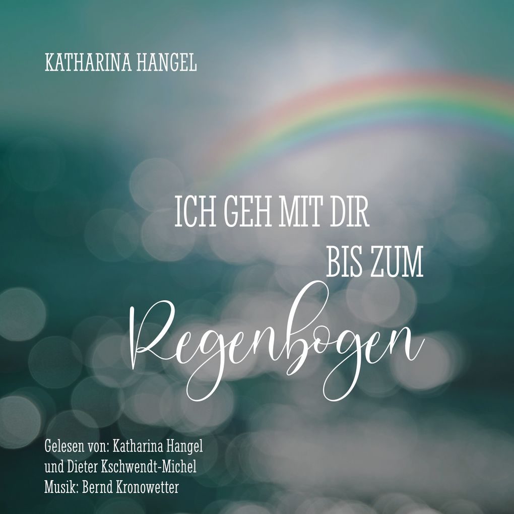 Produktbild: Ich geh mit dir bis zum Regenbogen | Katharina Hangel