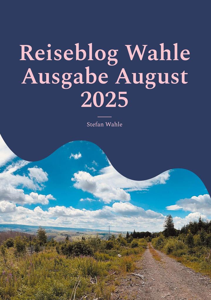 Produktbild: Reiseblog Wahle Ausgabe August 2025 | Stefan Wahle