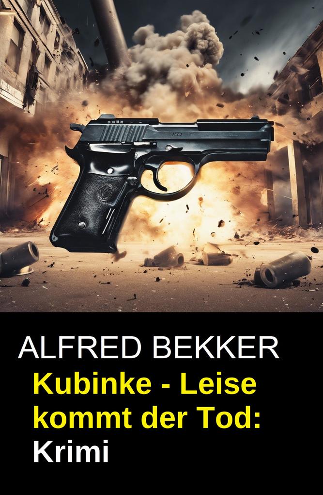 Produktbild: Kubinke - Leise kommt der Tod: Krimi | Alfred Bekker