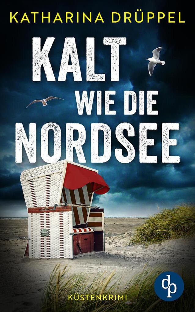 Produktbild: Kalt wie die Nordsee | Der spannende Küstenkrimi zwischen Aurich und den Inseln Spiekeroog und Langeoog | Katharina Drüppel