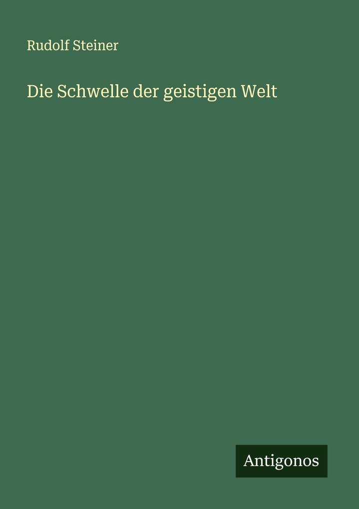 Produktbild: Die Schwelle der geistigen Welt | Rudolf Steiner