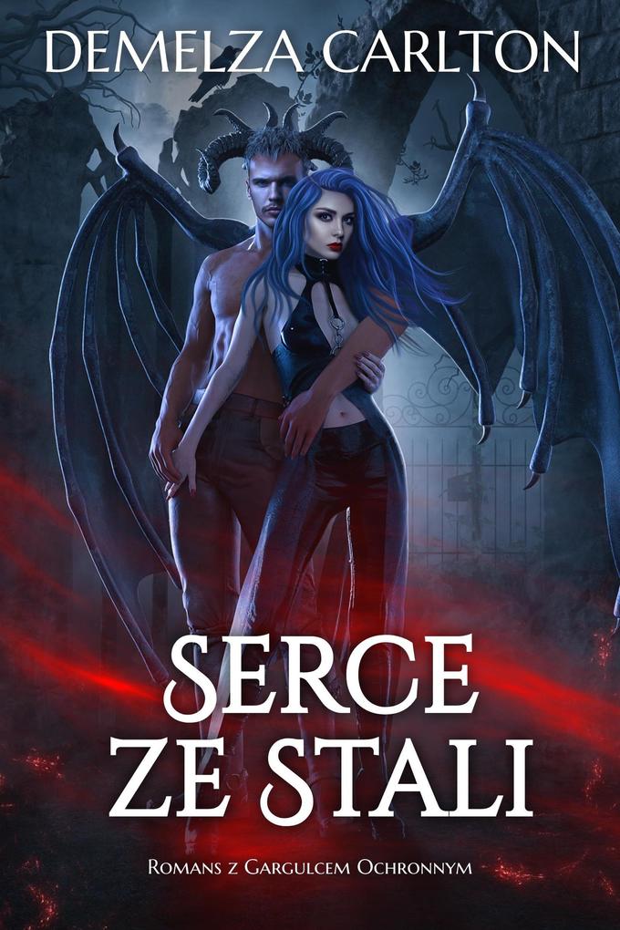 Produktbild: Serce ze Stali: Romans z Gargulcem Ochronnym | Demelza Carlton