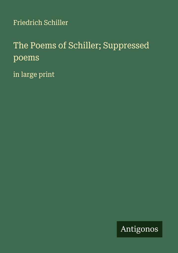 Produktbild: The Poems of Schiller; Suppressed poems | Friedrich Schiller