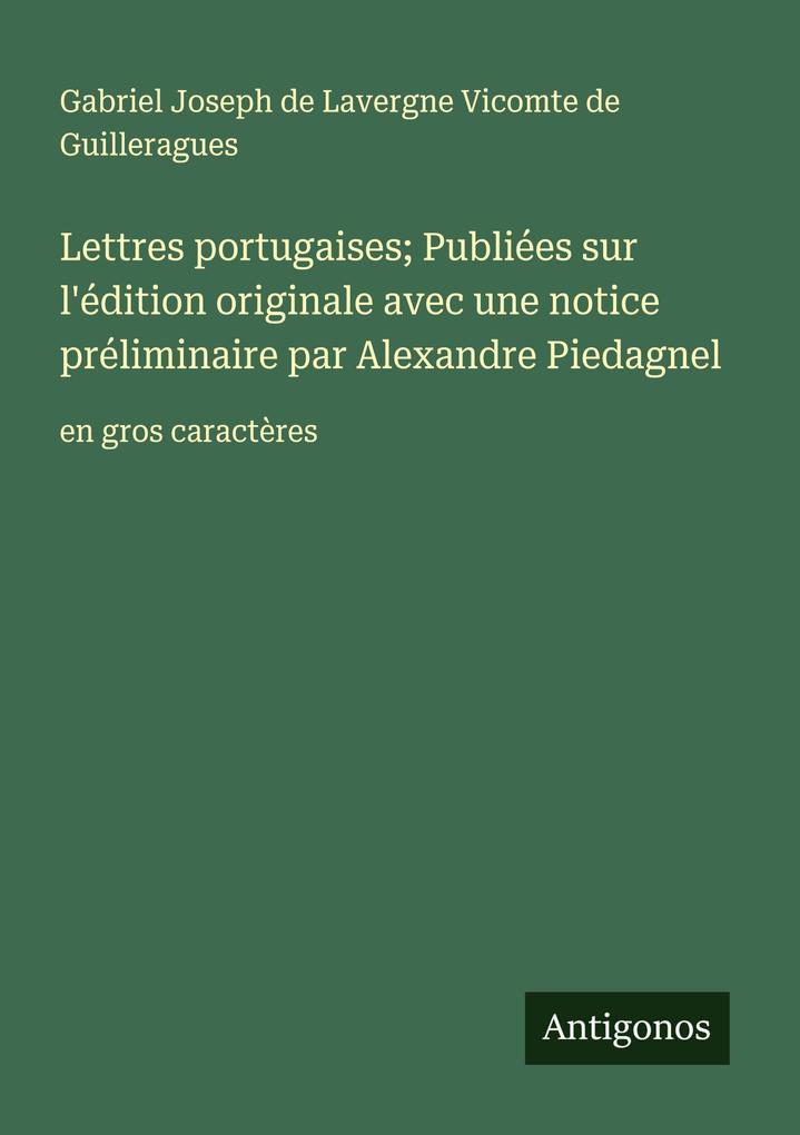 Produktbild: Lettres portugaises; Publiées sur l'édition originale avec une notice préliminaire par Alexandre Piedagnel | Gabriel Joseph de Lavergne Vicomte de Guilleragues