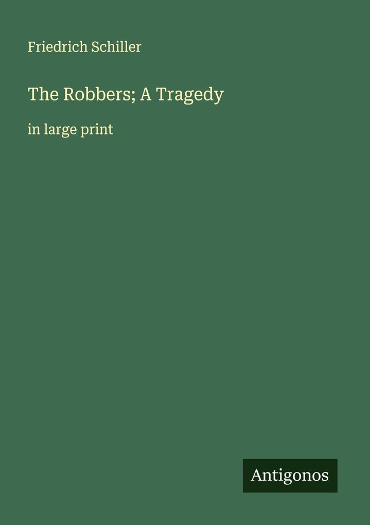 Produktbild: The Robbers; A Tragedy | Friedrich Schiller