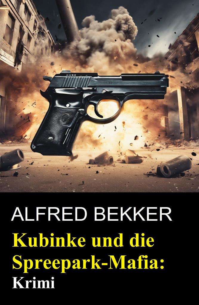 Produktbild: Kubinke und die Spreepark-Mafia: Krimi | Alfred Bekker
