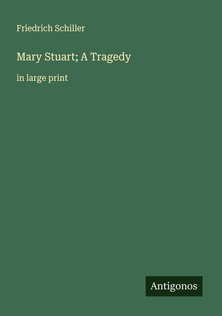 Produktbild: Mary Stuart; A Tragedy | Friedrich Schiller