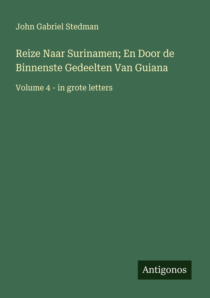 Produktbild: Reize Naar Surinamen; En Door de Binnenste Gedeelten Van Guiana | John Gabriel Stedman