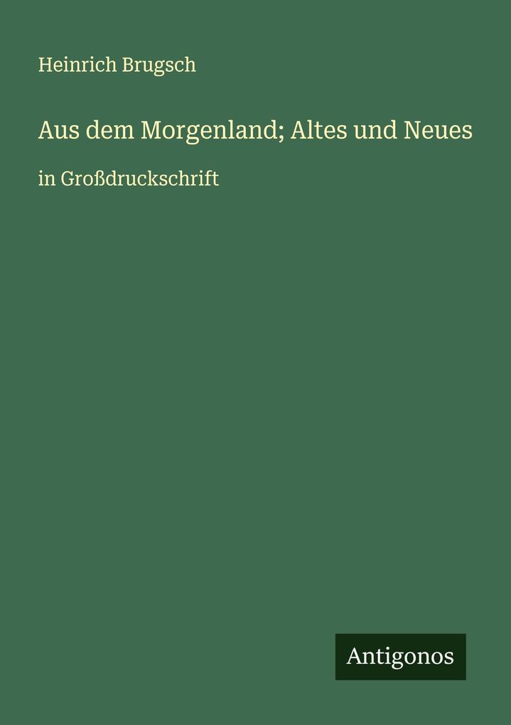 Produktbild: Aus dem Morgenland; Altes und Neues | Heinrich Brugsch