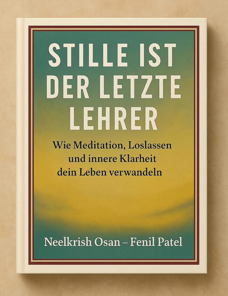 Produktbild: Stille ist der letzte Lehrer | Neelkrish Osan (Fenil Patel)