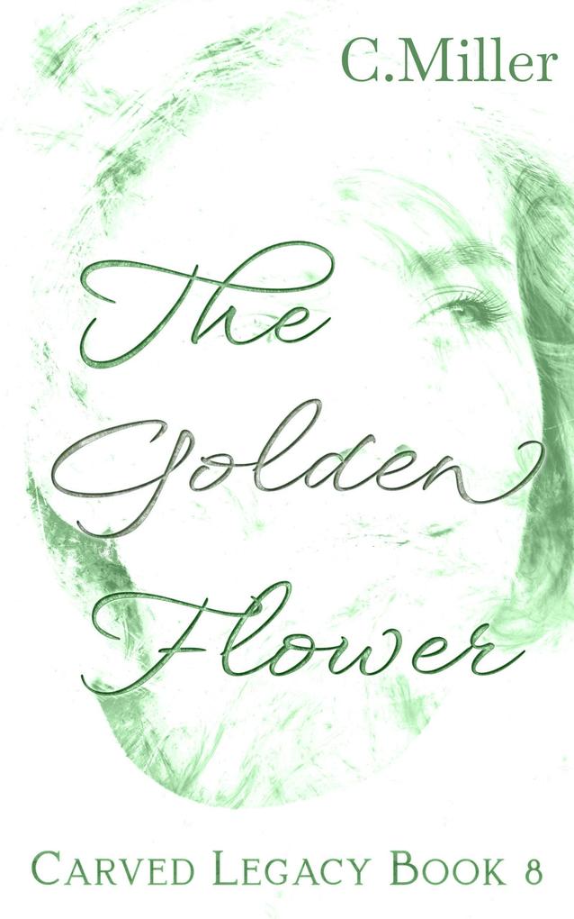 Produktbild: The Golden Flower (Carved Legacy, #8) | C. Miller