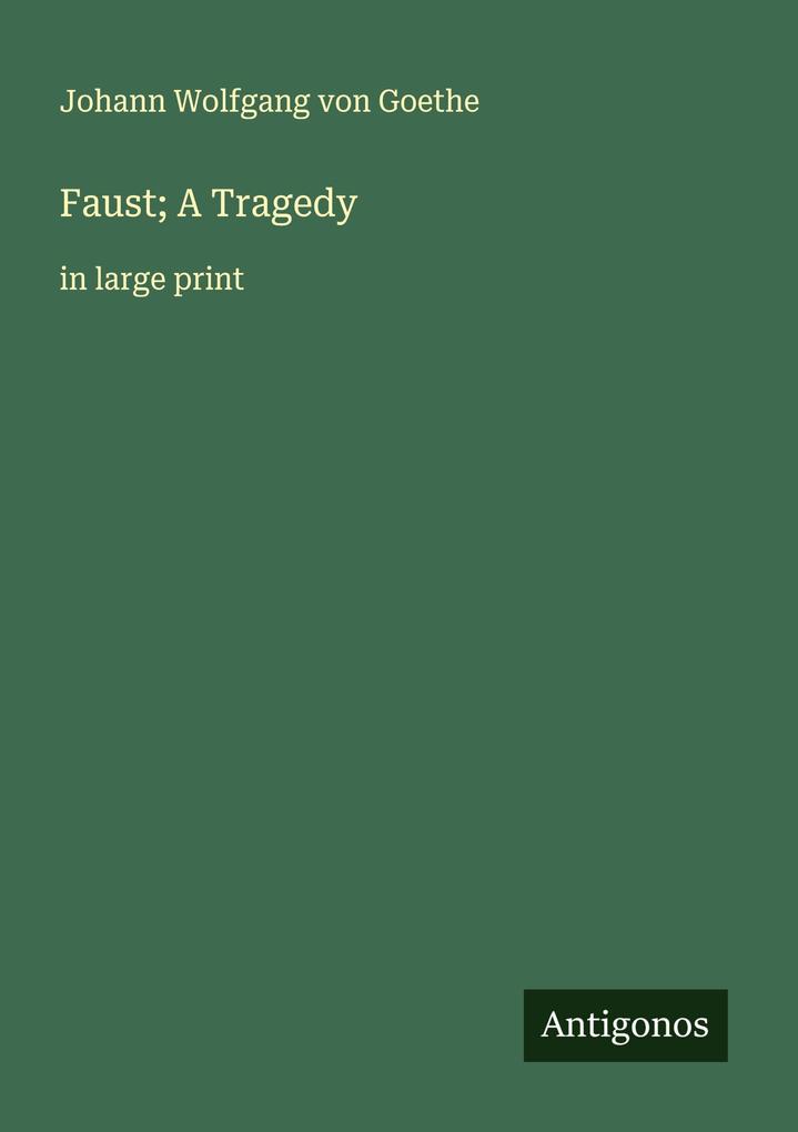 Produktbild: Faust; A Tragedy | Johann Wolfgang von Goethe
