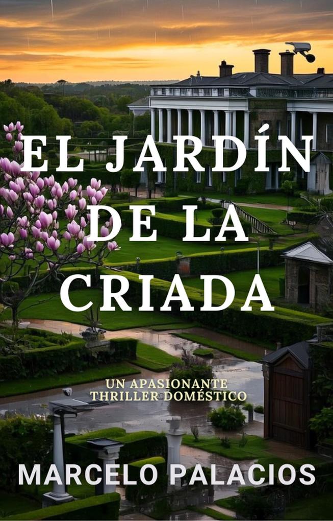 Produktbild: El Jardín de la Criada: un Apasionante Thriller Doméstico | Marcelo Palacios