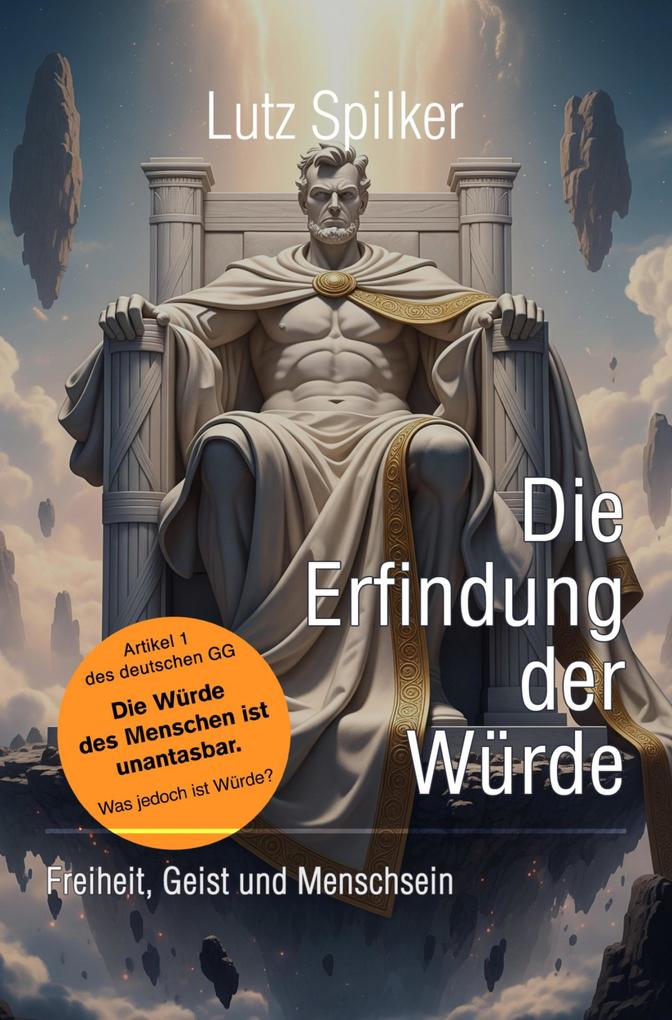 Produktbild: Die Erfindung der Würde | Lutz Spilker