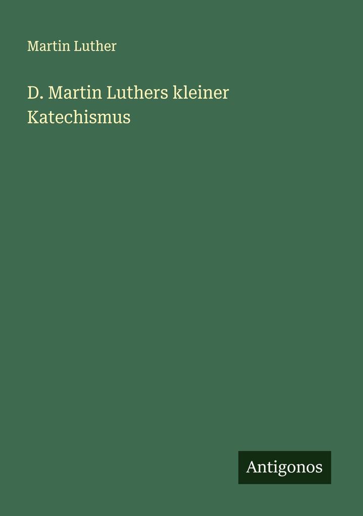 Produktbild: D. Martin Luthers kleiner Katechismus | Martin Luther