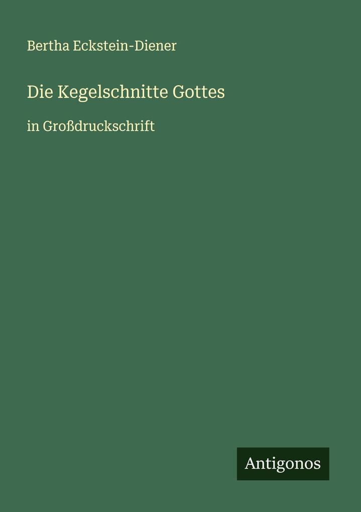 Produktbild: Die Kegelschnitte Gottes | Bertha Eckstein-Diener