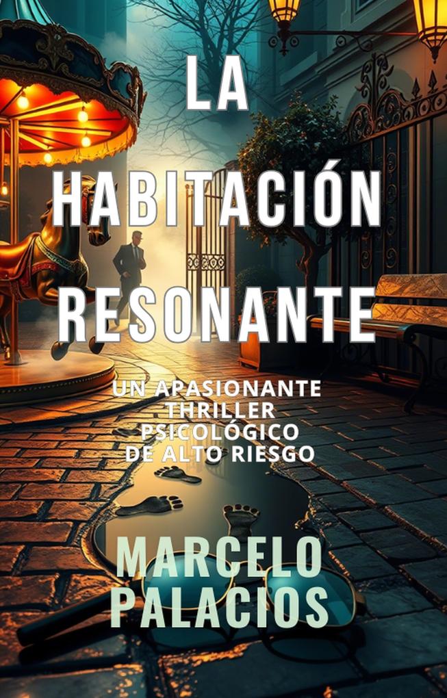 Produktbild: La Habitación Resonante: un Apasionante Thriller Psicológico de Alto Riesgo | Marcelo Palacios
