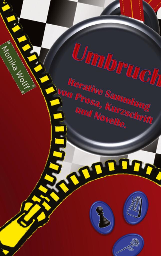 Produktbild: Umbruch - Iterative Sammlung von Prosa, Kurzschrift und Novelle. | Monika Wolff