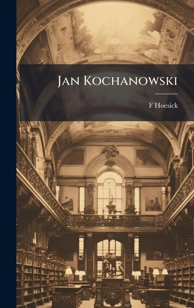 Produktbild: Jan Kochanowski | F. Hoesick