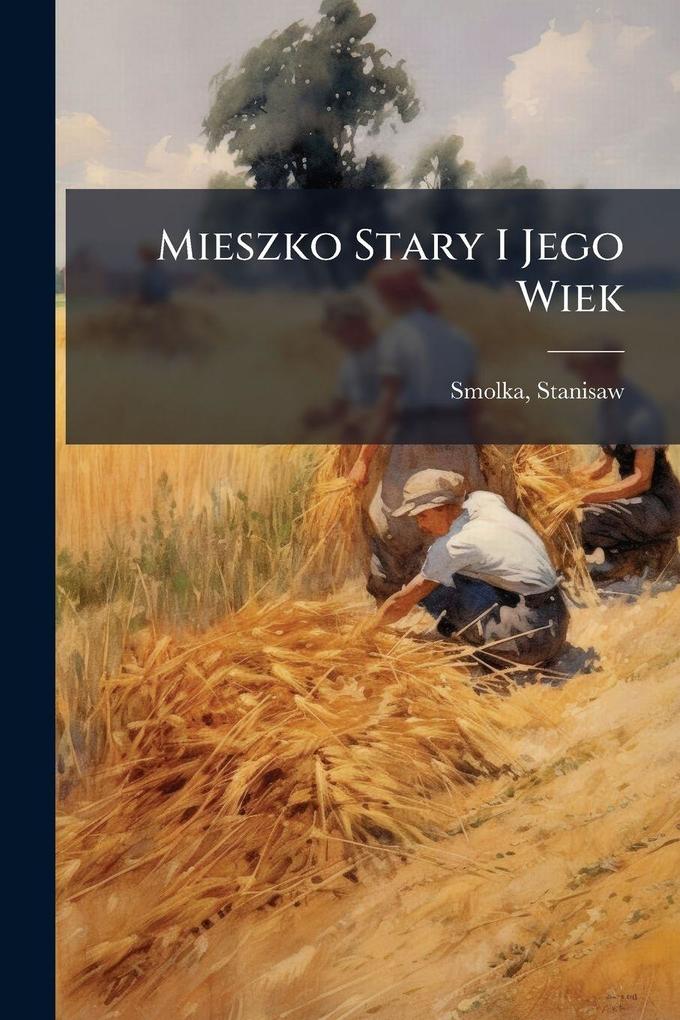 Produktbild: Mieszko Stary I Jego Wiek | Stanislaw Smolka