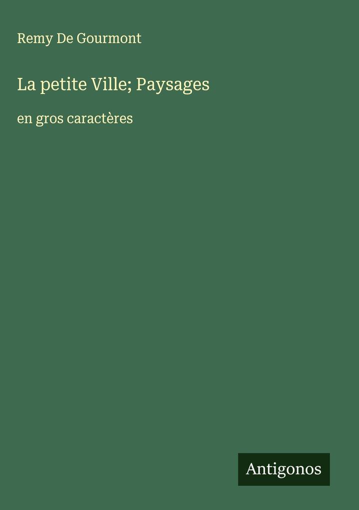 Produktbild: La petite Ville; Paysages | Remy De Gourmont