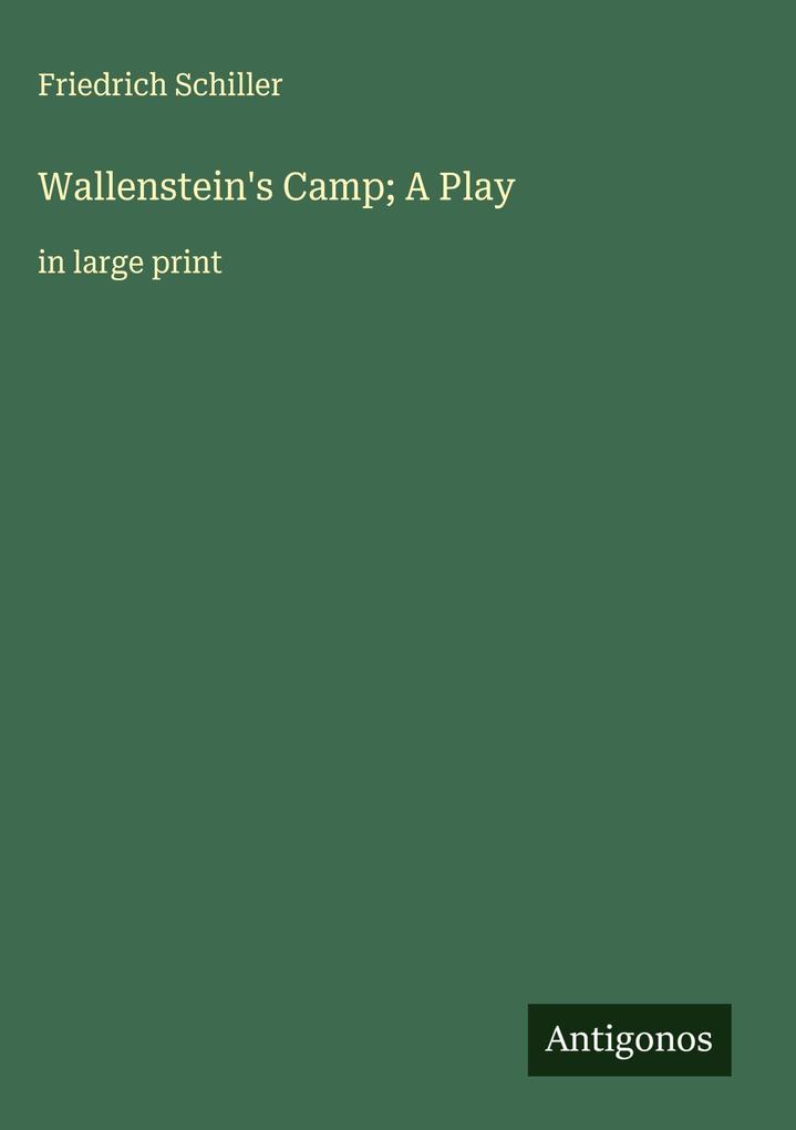 Produktbild: Wallenstein's Camp; A Play | Friedrich Schiller