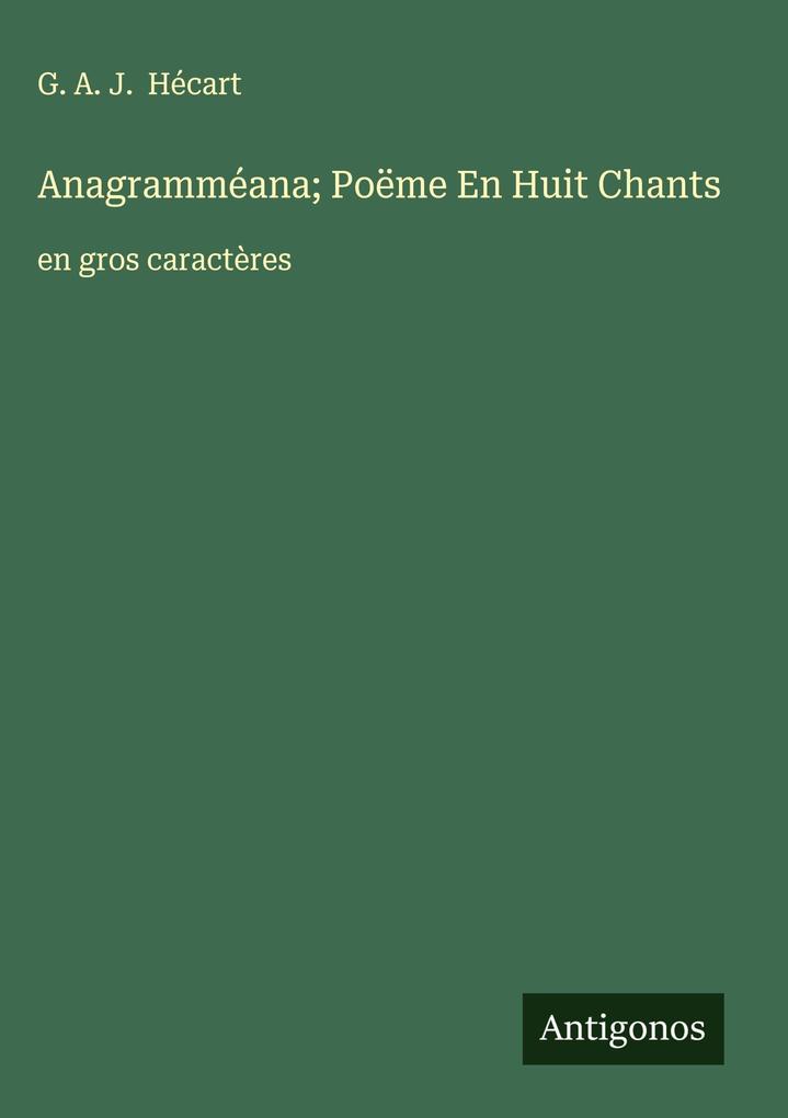 Produktbild: Anagramméana; Poëme En Huit Chants | G. A. J. Hécart