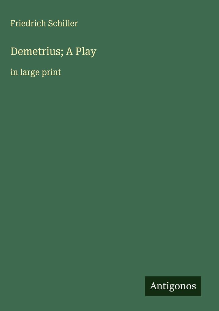 Produktbild: Demetrius; A Play | Friedrich Schiller