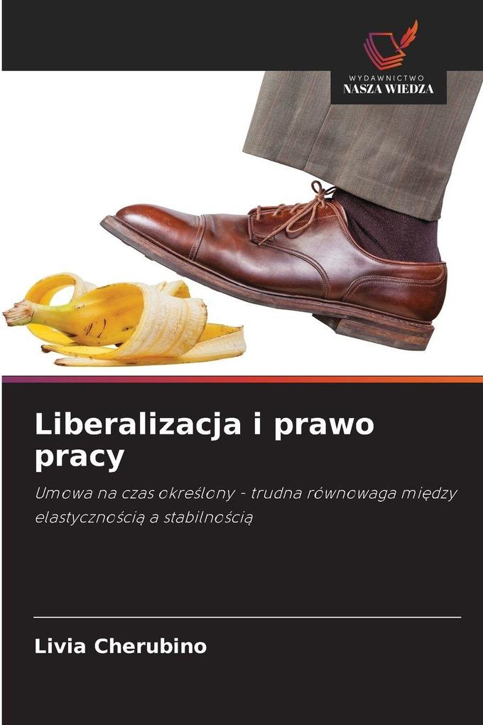 Produktbild: Liberalizacja i prawo pracy | Livia Cherubino