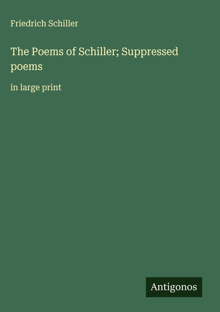 Produktbild: The Poems of Schiller; Suppressed poems | Friedrich Schiller
