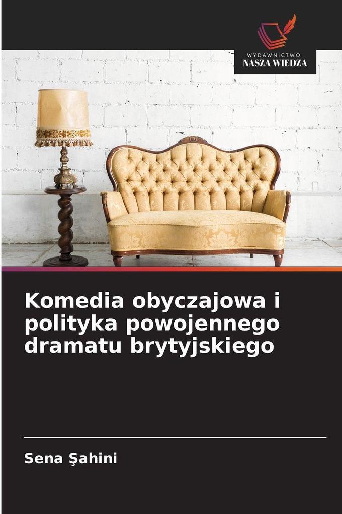 Produktbild: Komedia obyczajowa i polityka powojennego dramatu brytyjskiego | Sena Ahini
