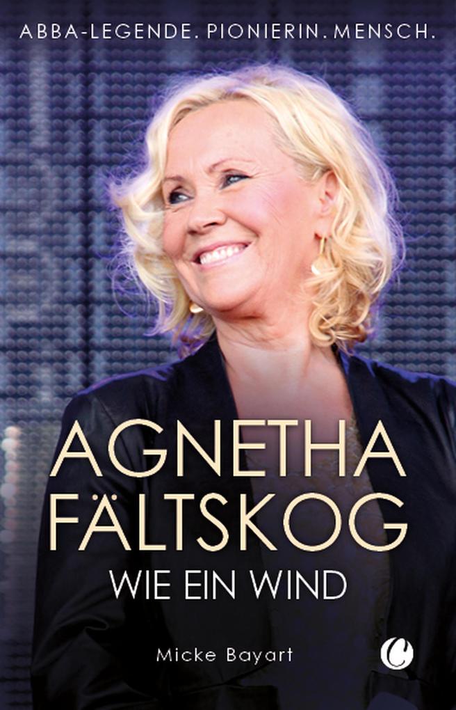 Produktbild: Agnetha Fältskog. Wie ein Wind | Micke Bayart