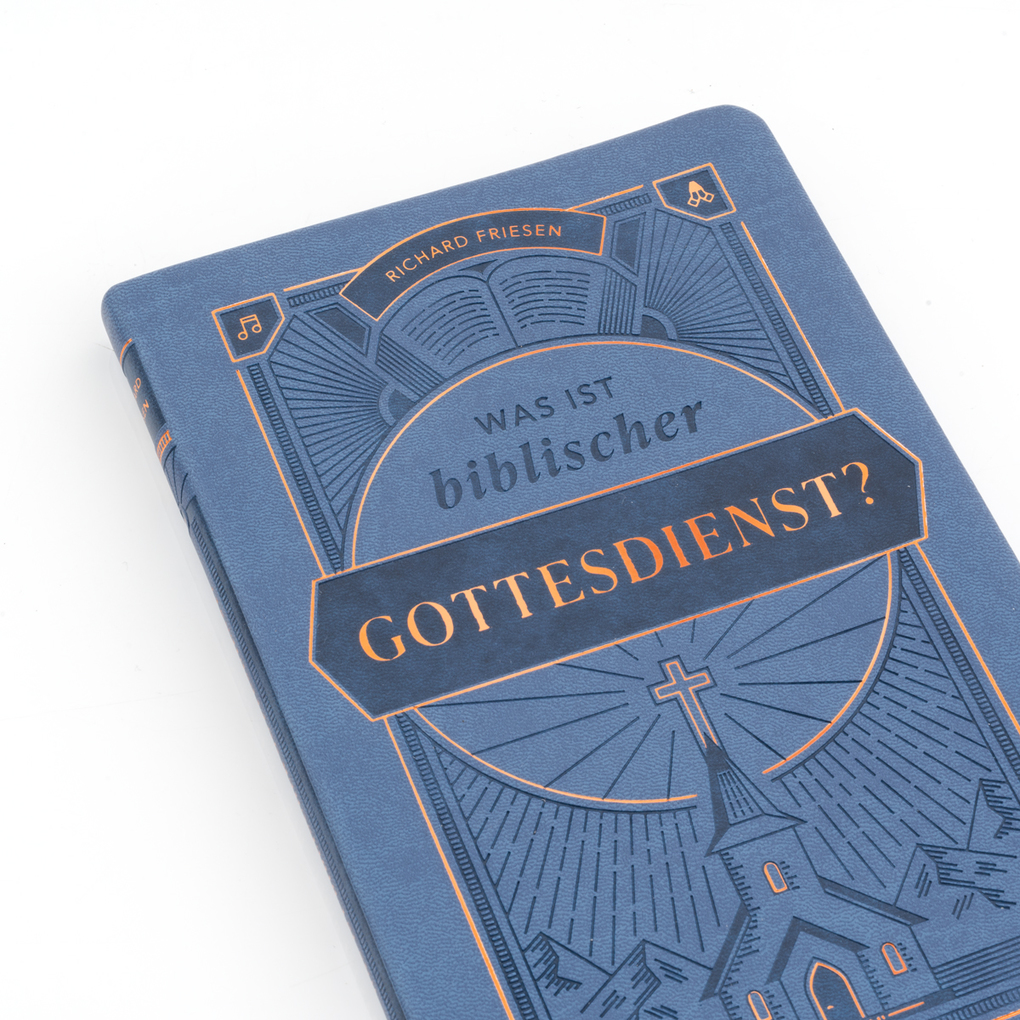 Weitere Ansicht: Was ist biblischer Gottesdienst? | Richard Friesen