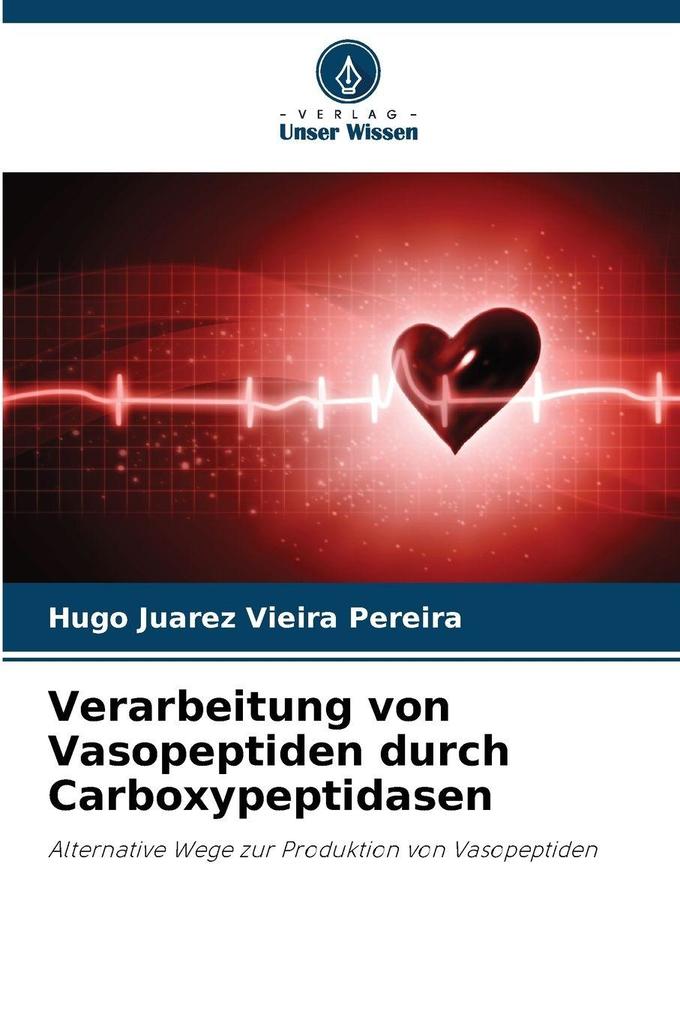 Produktbild: Verarbeitung von Vasopeptiden durch Carboxypeptidasen | Hugo Juarez Vieira Pereira