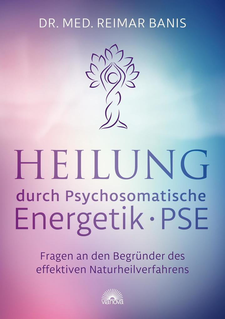 Produktbild: Heilung durch Psychosomatische Energetik . PSE | Reimar Banis