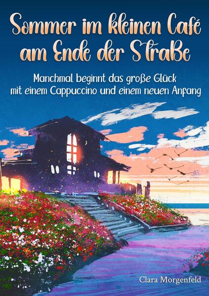 Produktbild: Sommer im kleinen Café am Ende der Straße | Clara Morgenfeld