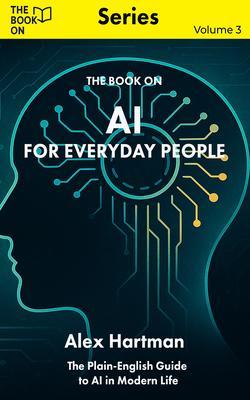 Produktbild: The Book On AI for Everyday People | Alex Hartman