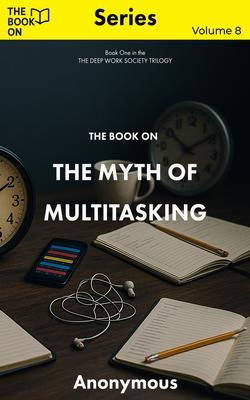 Produktbild: The Book On The Myth of Multitasking | Anonymous