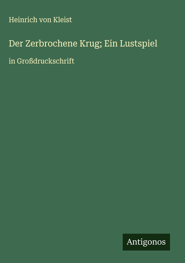 Produktbild: Der Zerbrochene Krug; Ein Lustspiel | Heinrich von Kleist